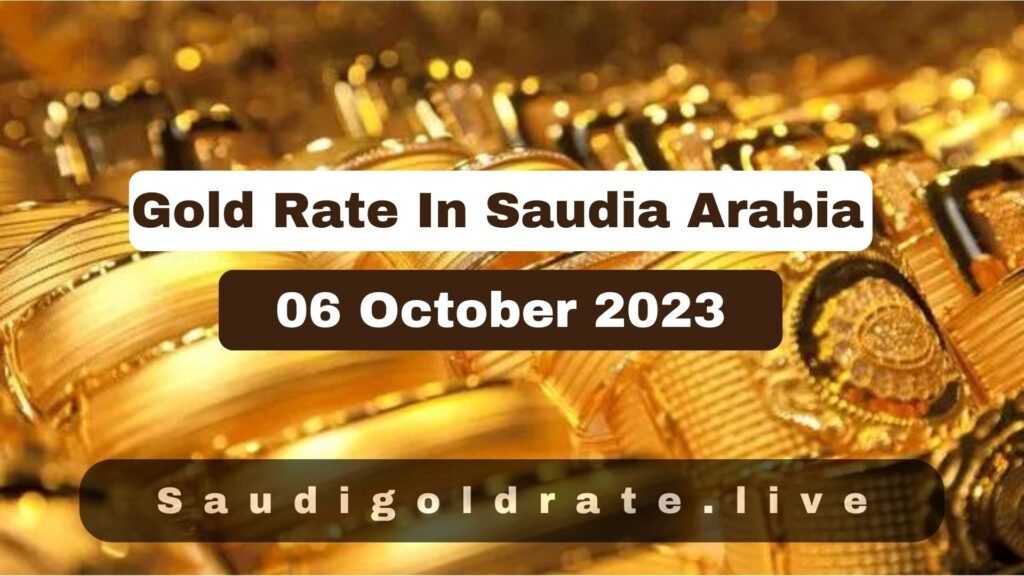 Gold Rate In Saudi Arabia - 06 October 2023