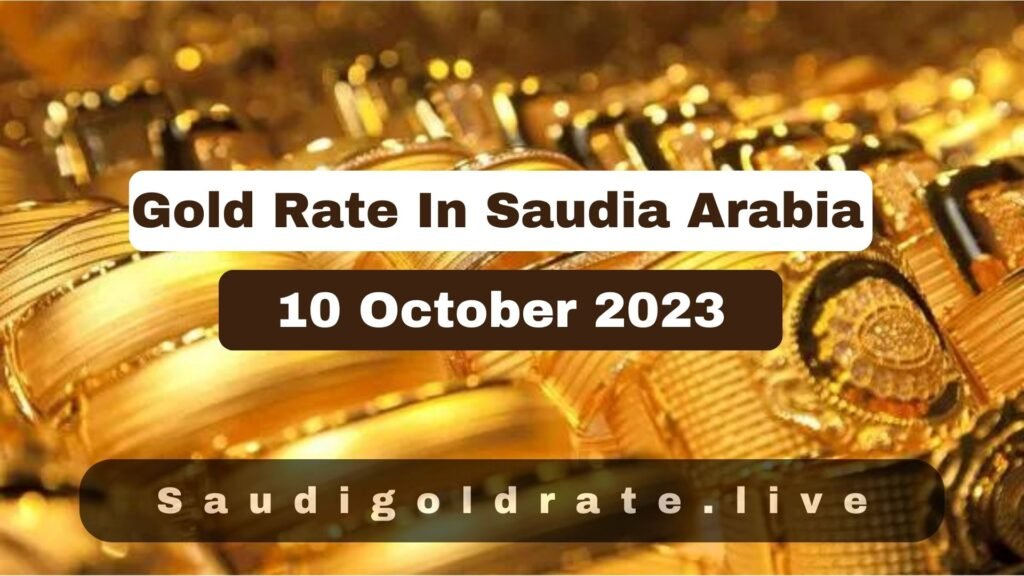 Gold Rate In Saudi Arabia - 10 October 2023