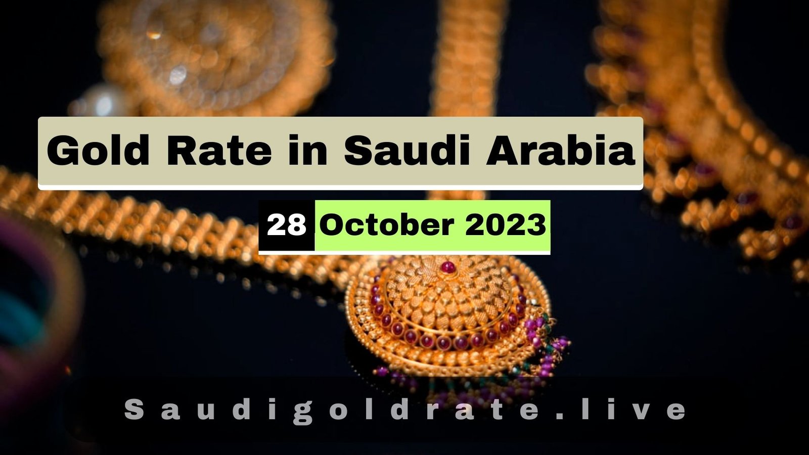 Saudi Gold Price Today - 28 October 2023 - SAUDI GOLD RATE LIVE