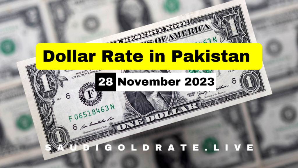 US Dollar Rate in Pakistan Today – 28 November 2023 - USD to PKR