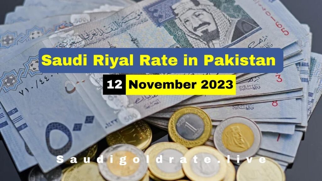 SAR To PKR - Saudi Riyal Rate In Pakistan 12 November 2023