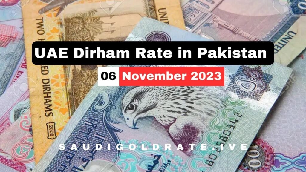 AED To PKR - UAE Dirham to Pakistani Rupees Today 6 November 2023