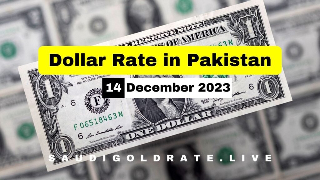 US Dollar Rate in Pakistan Today – 14 December 2023 - USD to PKR