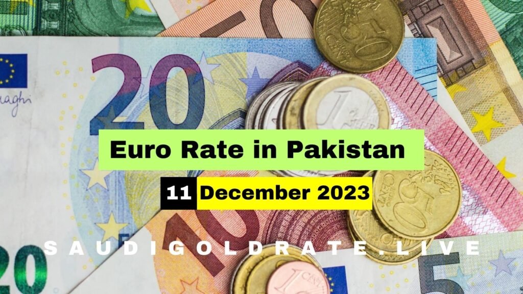 EURO to PKR – EURO Rate In Pakistan Today 11 December 2023