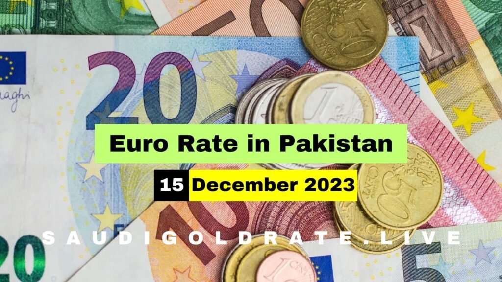 EURO Rate In Pakistan Today 15 December 2023 – EURO to PKR