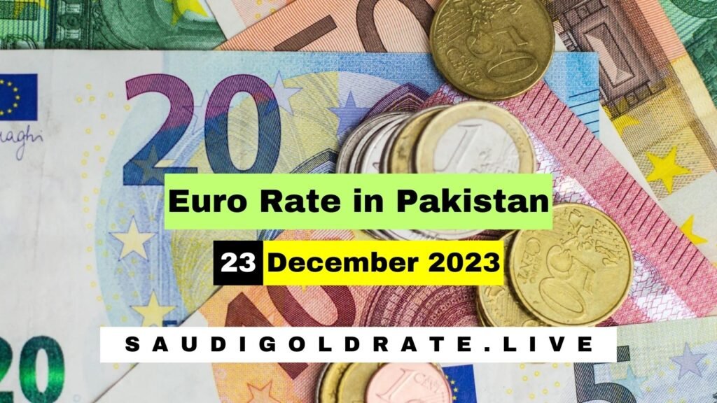 EURO Rate In Pakistan Today 23 December 2023 – EURO to PKR