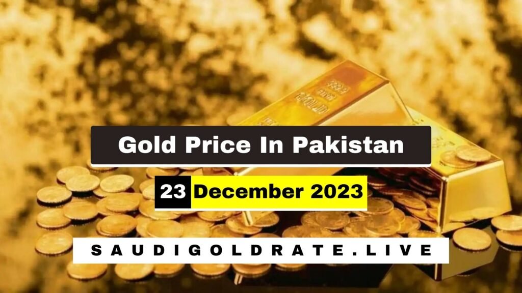 Today Gold Rate in Pakistan 23 December 2023