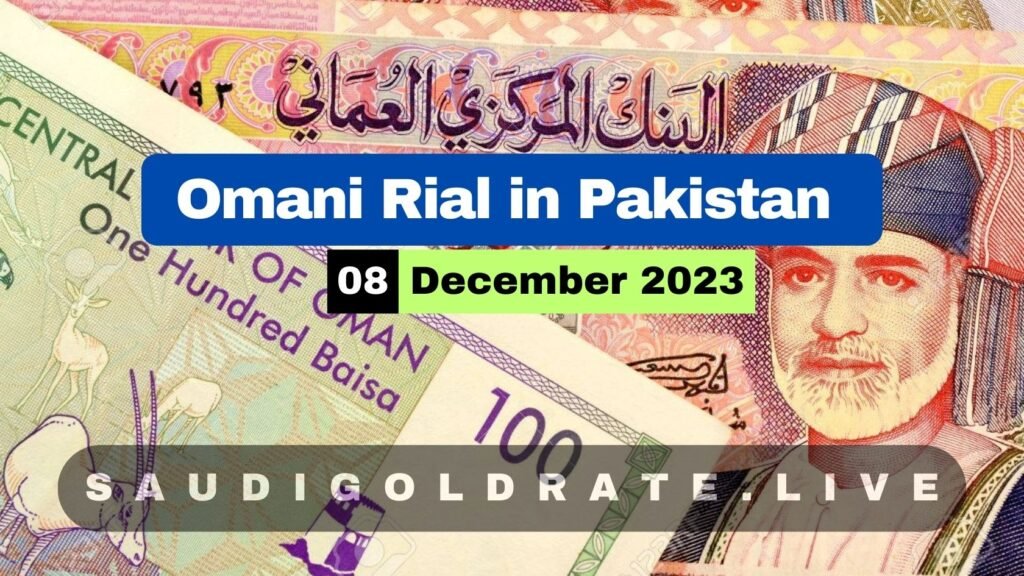 Omani Riyal To PKRmani Riyal To PKR Today 8 December 2023 – OMR to PKR