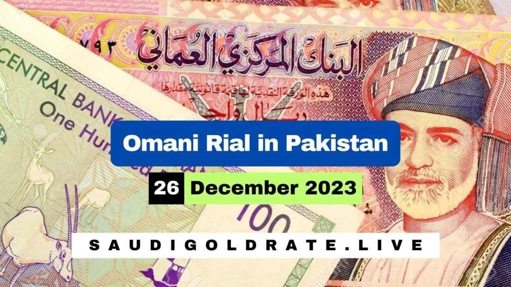 Omani Riyal To PKR Today 26 December 2023 – OMR to PKR