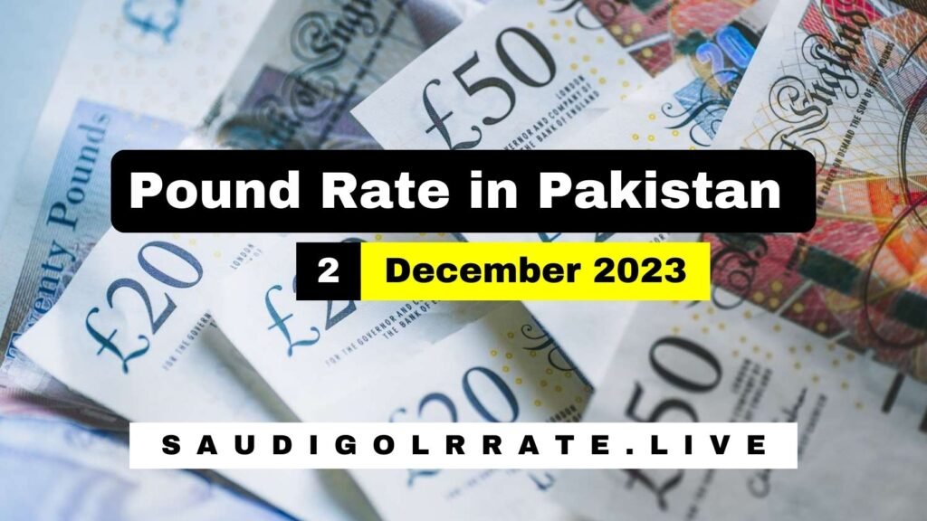 GBP to PKR - UK Pound Rate in Pakistan Today 2 December 2023