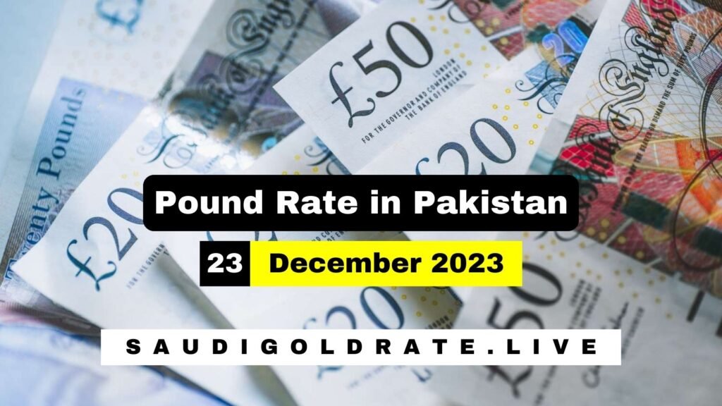 UK Pound Rate in Pakistan Today 23 December 2023 - GBP to PKR