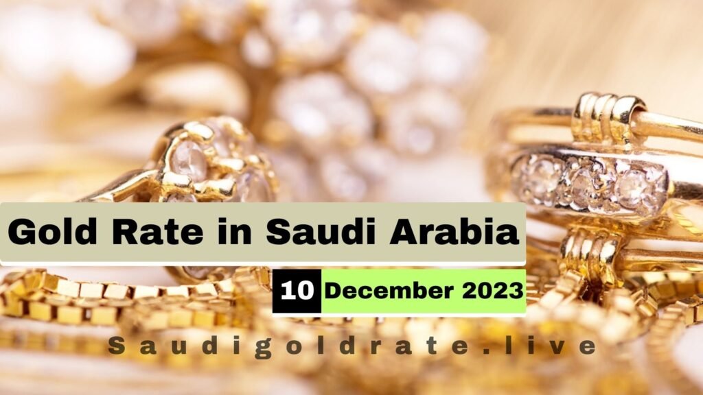Gold Rate in Saudi Arabia Today - 10 December 2023