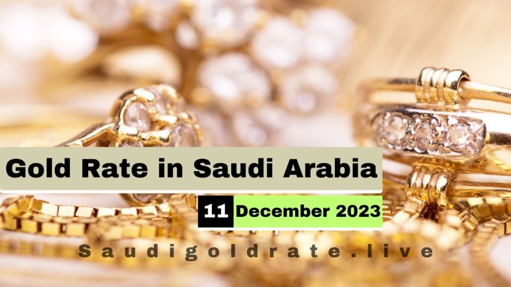 Gold Rate in Saudi Arabia Today - 11 December 2023