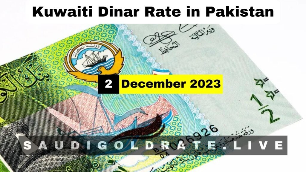 Kuwaiti Dinar Rate in Pakistan 2 December 2023 - Kuwaiti Dinar to PKR
