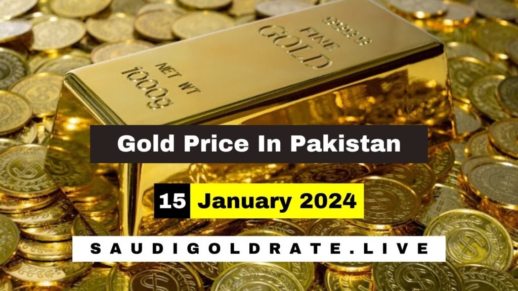 Today Gold Rate in Pakistan 15 January 2024