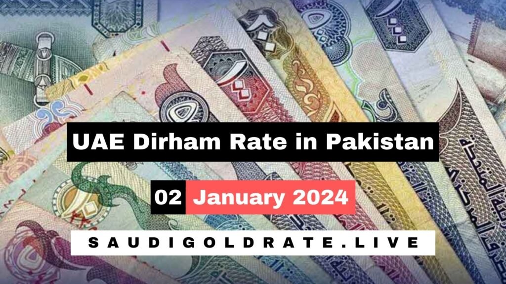 UAE Dirham Rate in Pakistan Today 02 January 2024 - AED To PKR