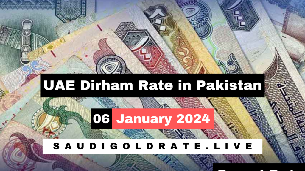 UAE Dirham Rate in Pakistan Today 6 January 2024 - AED To PKR