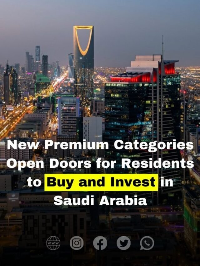 New Premium Categories Open Doors for Residents to Buy and Invest in Saudi Arabia