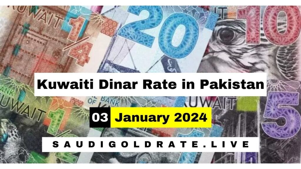 Kuwaiti Dinar Rate in Pakistan 3 January 2024 – KWD to PKR