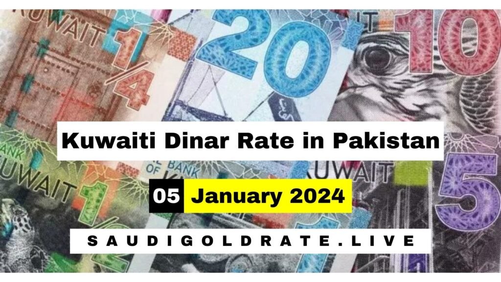 Kuwaiti Dinar Rate in Pakistan 5 January 2024 – KWD to PKR