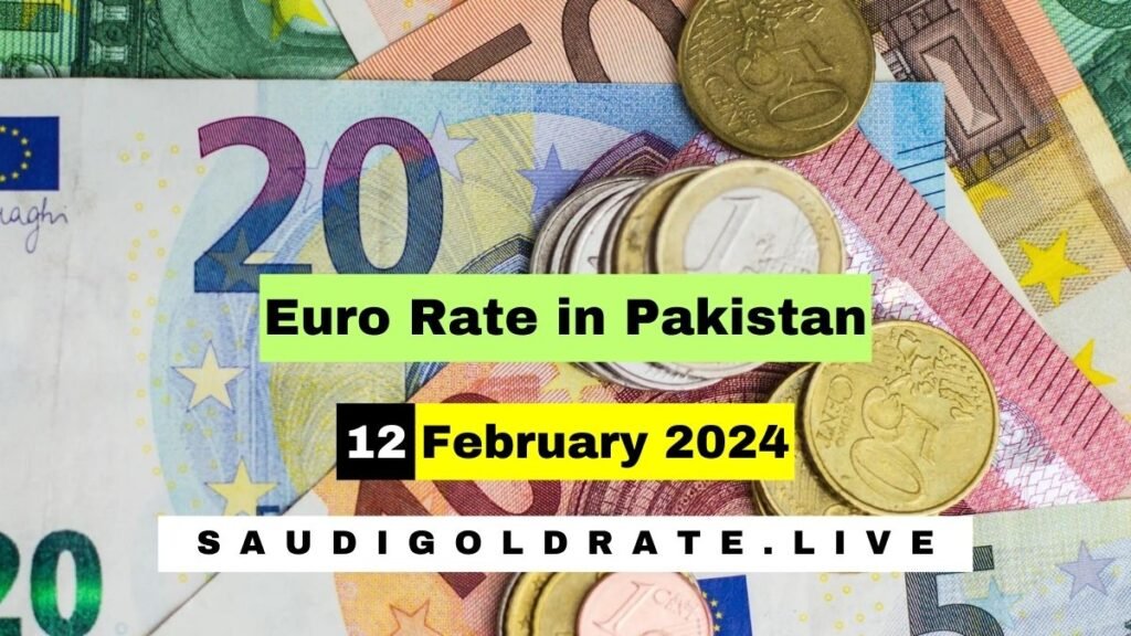 EURO Rate In Pakistan Today 12 February, 2024 – EURO to PKR
