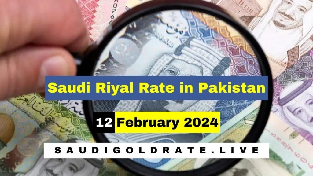 Saudi Riyal Rate In Pakistan 12 February 2024 - SAR To PKR