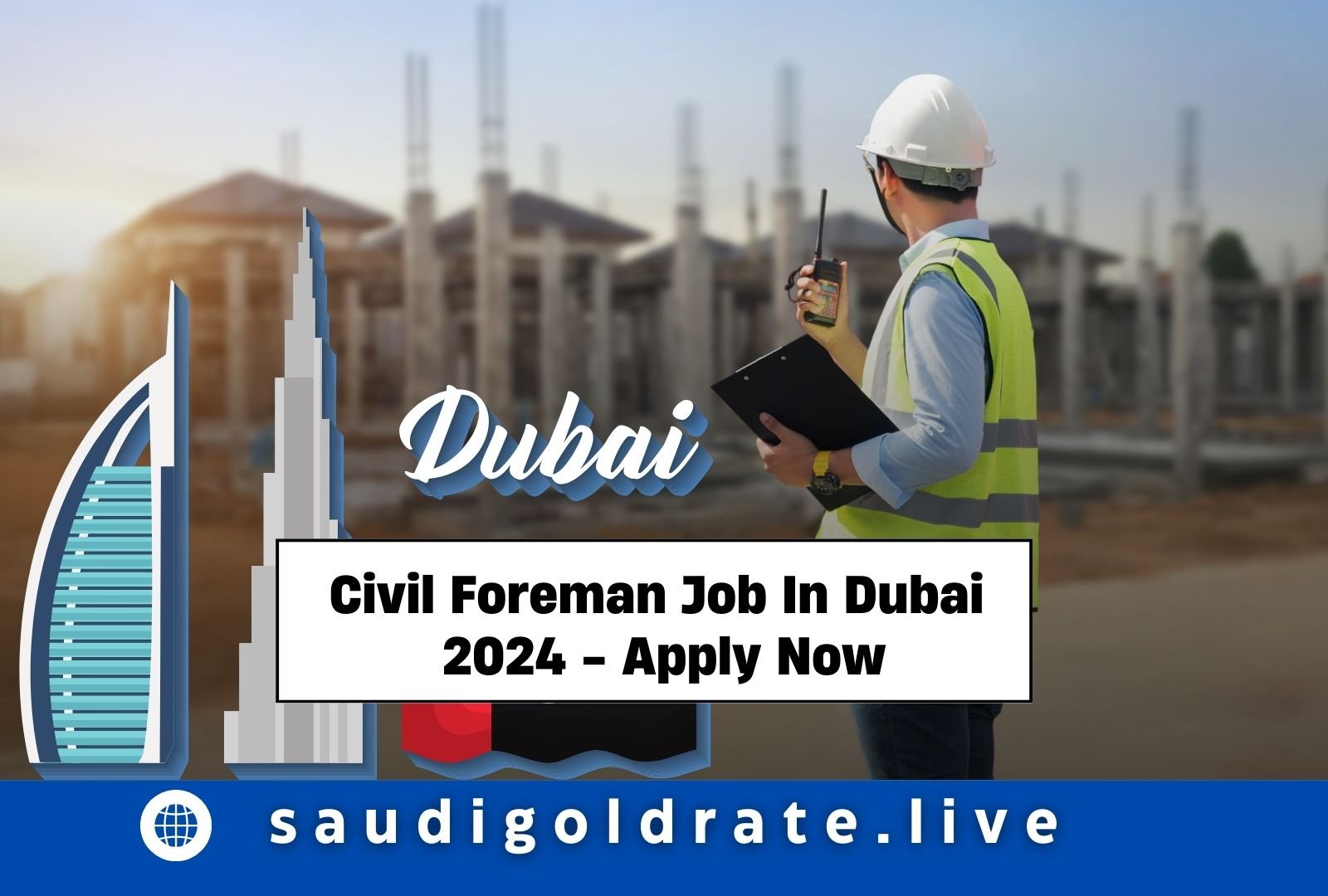 Civil Foreman Job In Dubai 2024 (Apply Now)