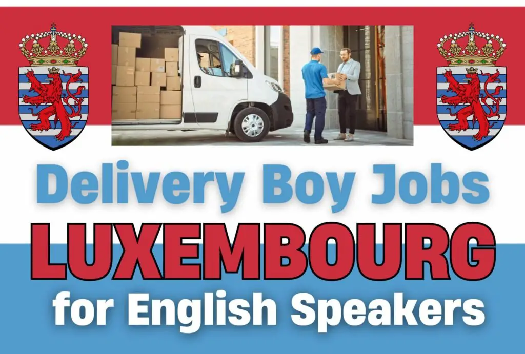 Delivery Boy Jobs in Luxembourg for 2024 with Visa Sponsorship, €17.83/Hour