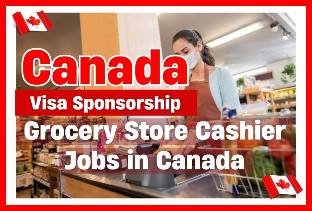 Grocery Store Cashier Jobs in Canada for 2024 with Visa Sponsorship, $15.00/Hour