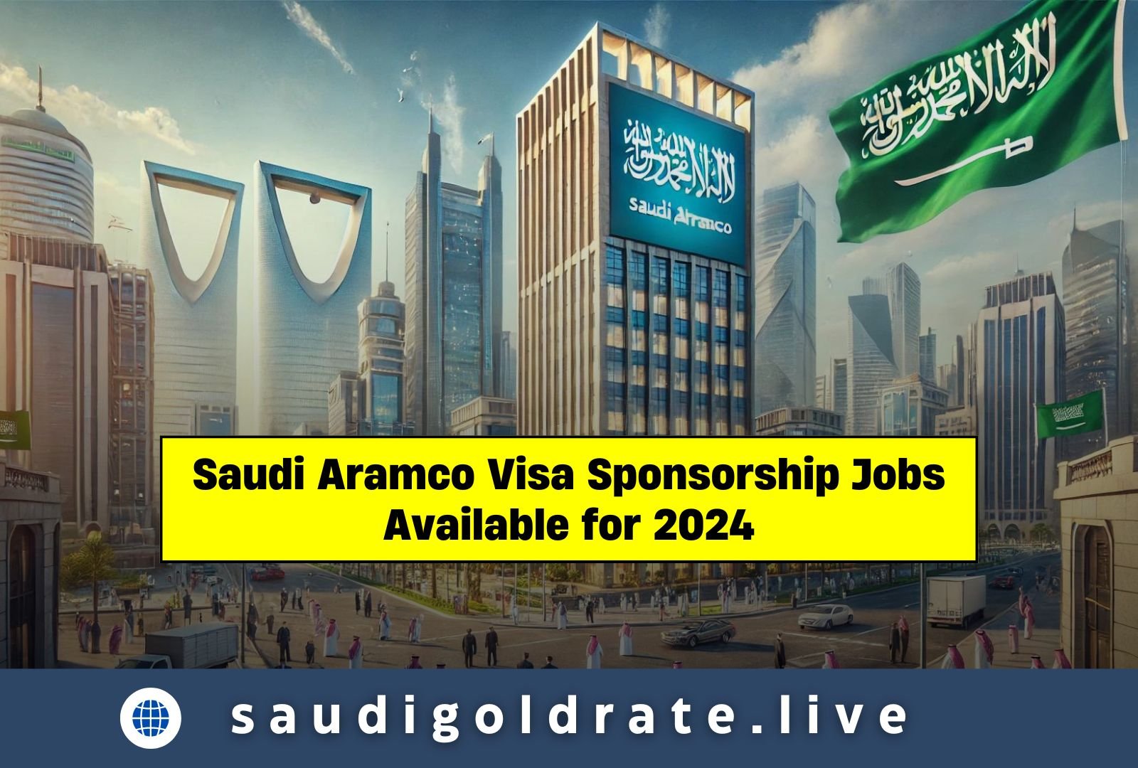 Saudi Aramco Visa Sponsorship Jobs Available for 2024