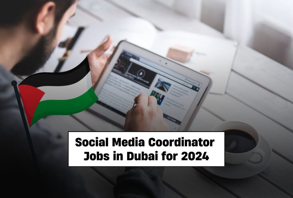 Social Media Coordinator Jobs in Dubai for 2024