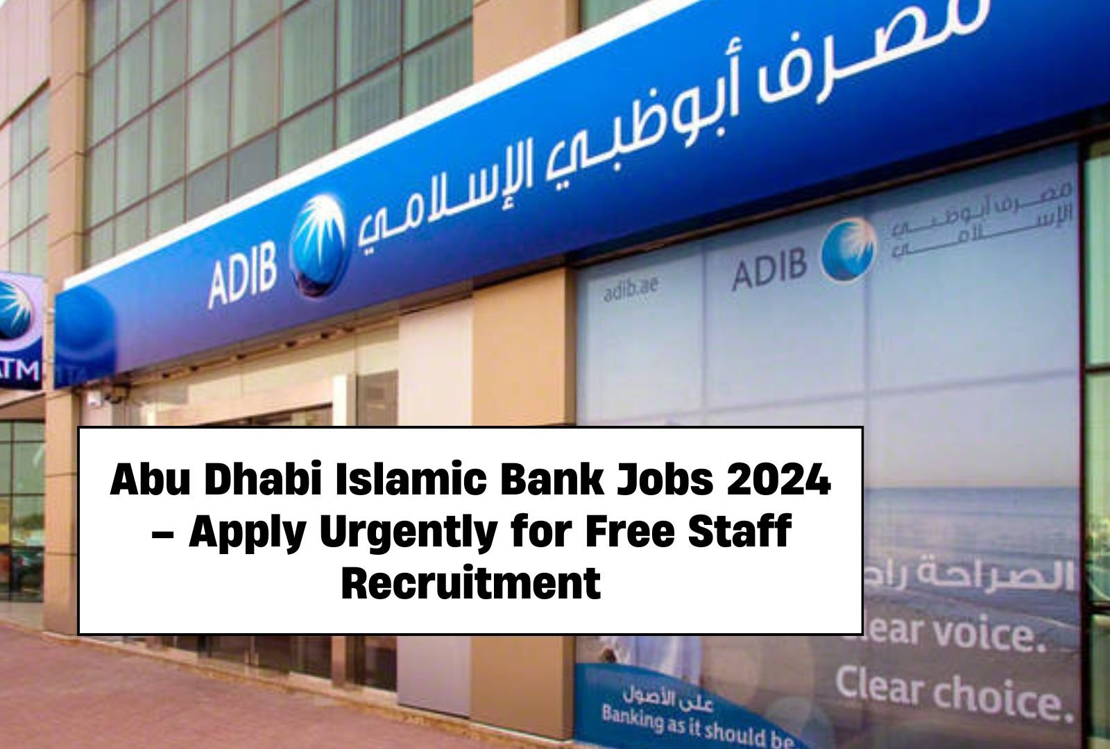 Abu Dhabi Islamic Bank Jobs 2024 – Apply Urgently for Free Staff Recruitment