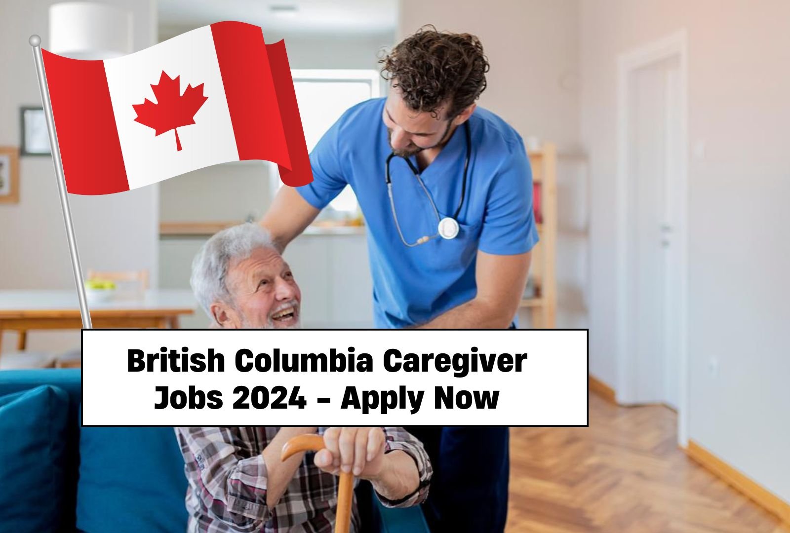 British Columbia Caregiver Jobs 2024 - Apply Now