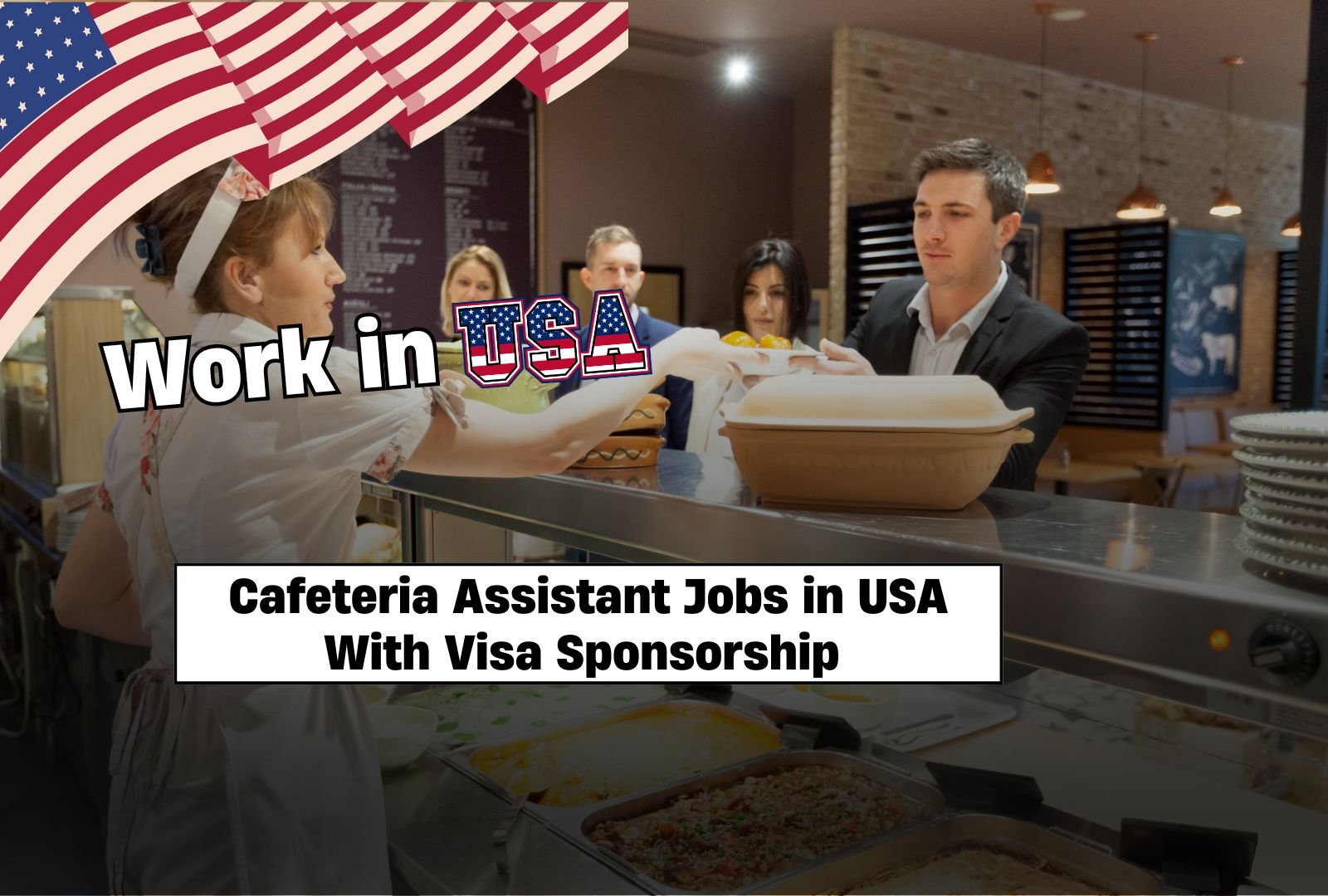 Visa Sponsorship Cafeteria Assistant Jobs in USA ($16 – $21 an hour)