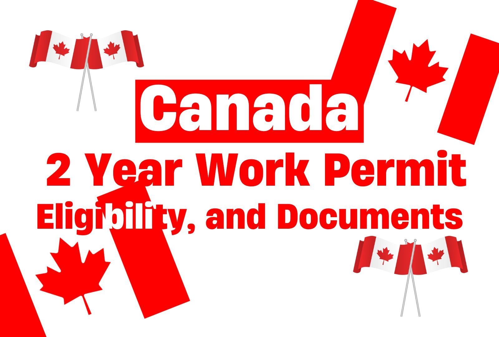 Canada Temporary Work Permit October 2024: 2-Year Permit, Eligibility, and Documents