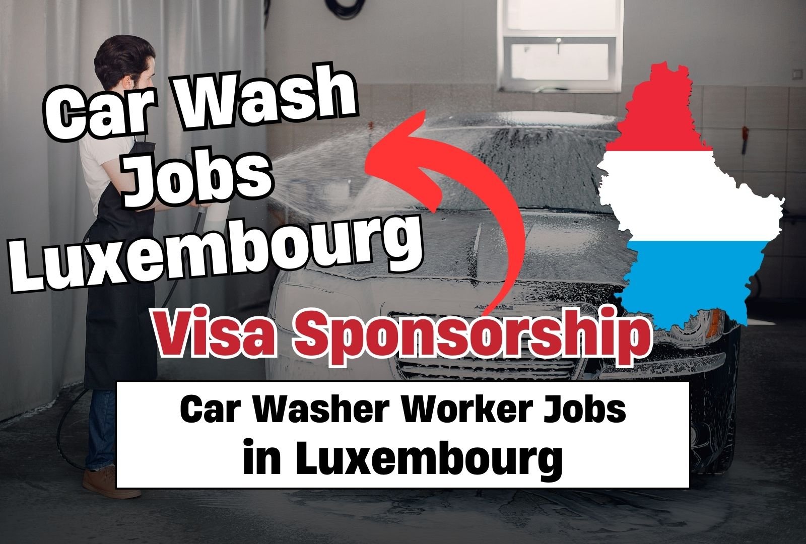 Car Washer Worker Jobs in Luxembourg 2024 with Visa Sponsorship – Apply Now