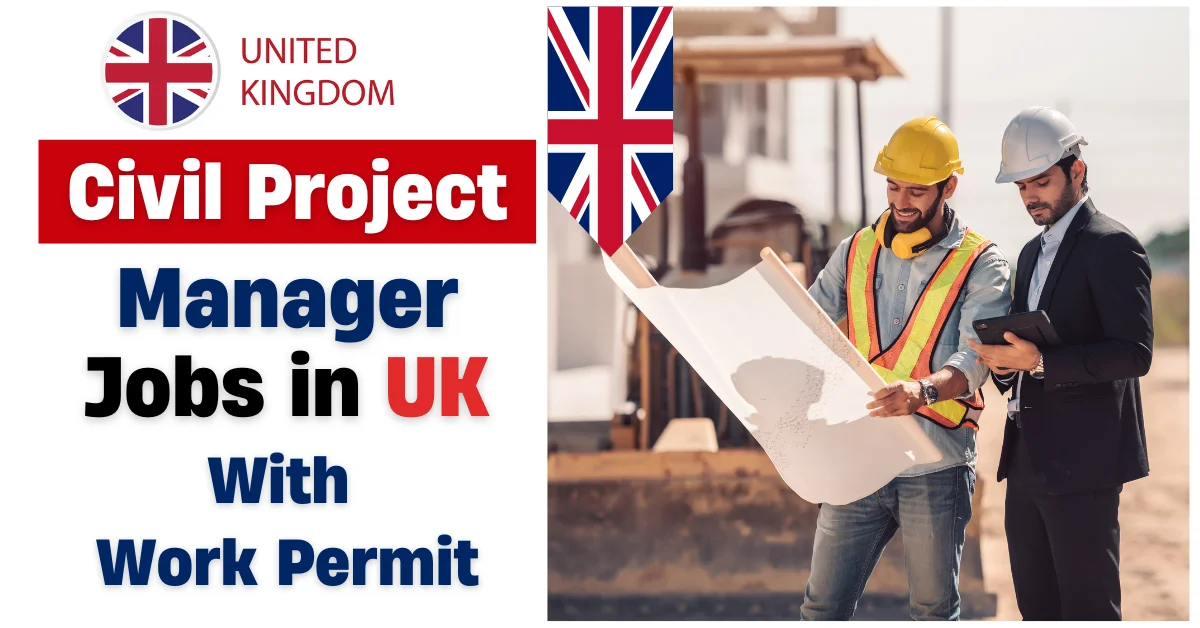 Civil Project Manager Jobs in UK 2025 – Work Permit