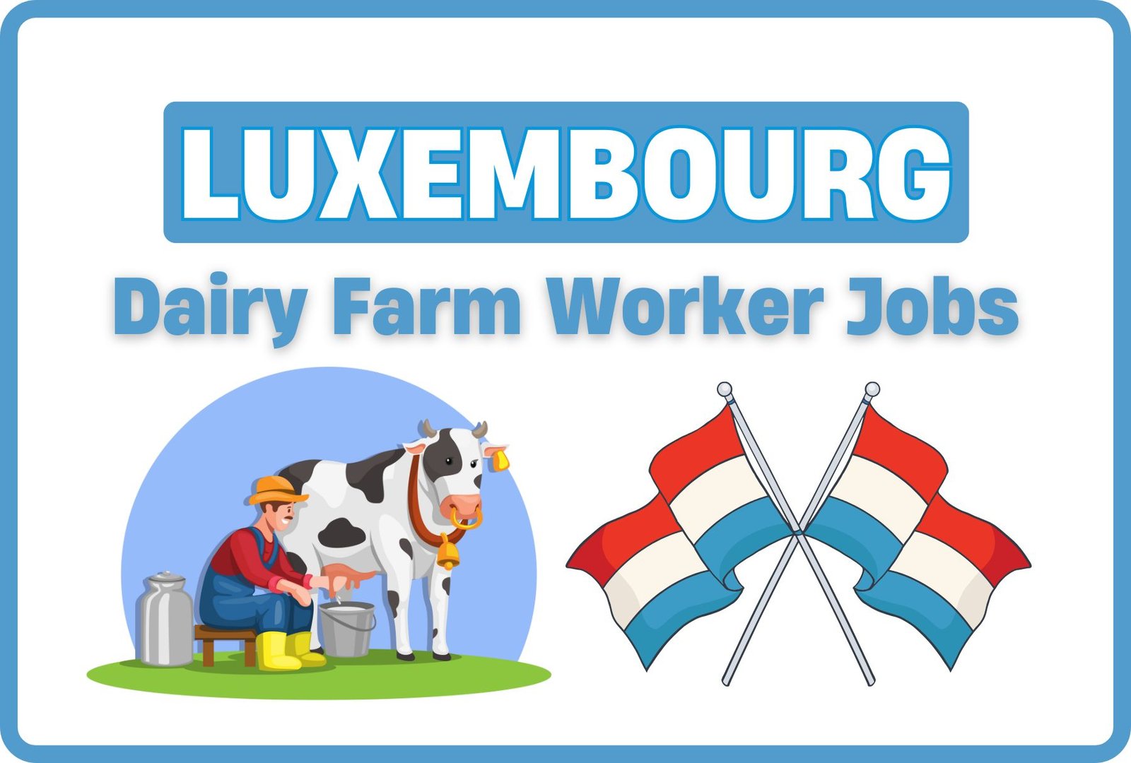 Dairy Farm Worker Jobs in Luxembourg with Visa Sponsorship 2024 (€16 Per Hour)