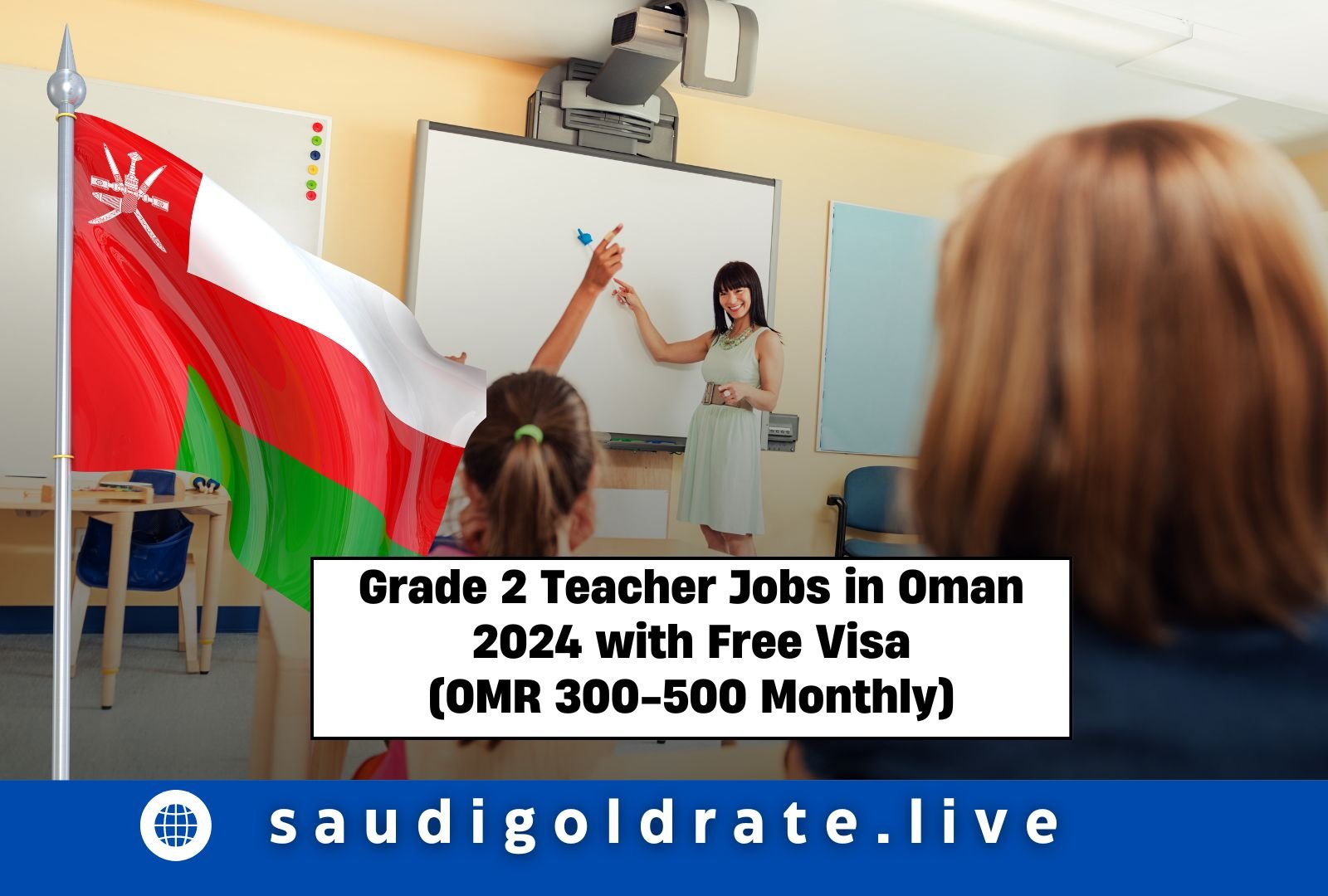 Grade 2 Teacher Jobs in Oman 2024 with Free Visa (OMR 300-500 Monthly)