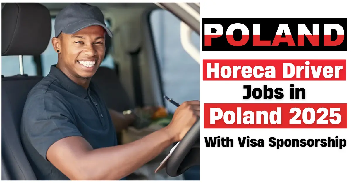 Horeca Driver Jobs in Poland 2025 with Visa Sponsorship