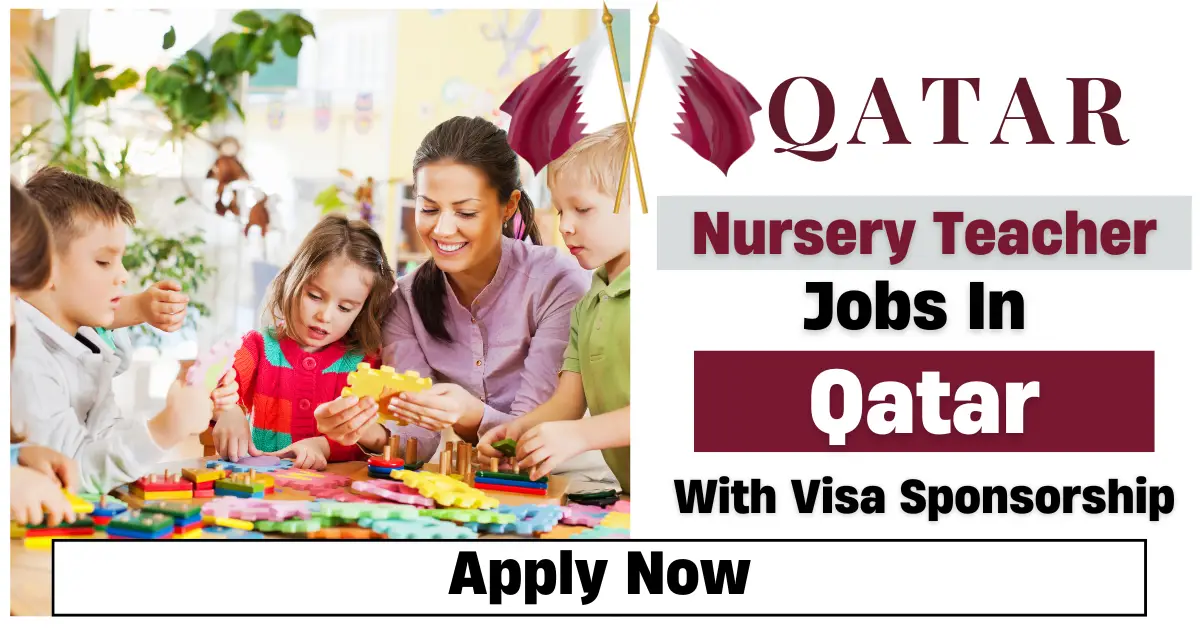 Nursery Teacher Jobs in Qatar With Full Visa Sponsorship 2025