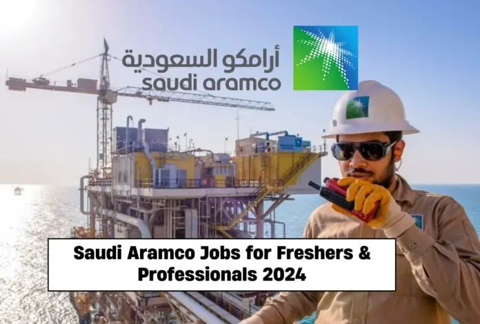 Saudi Aramco Jobs for Freshers & Professionals 2024 - JOBS AND UPDATES