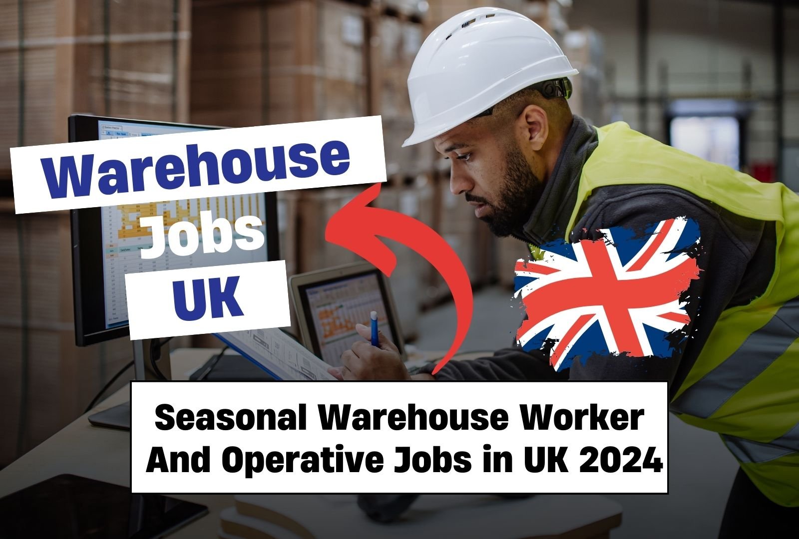 Seasonal Warehouse Worker And Operative Jobs in UK 2024