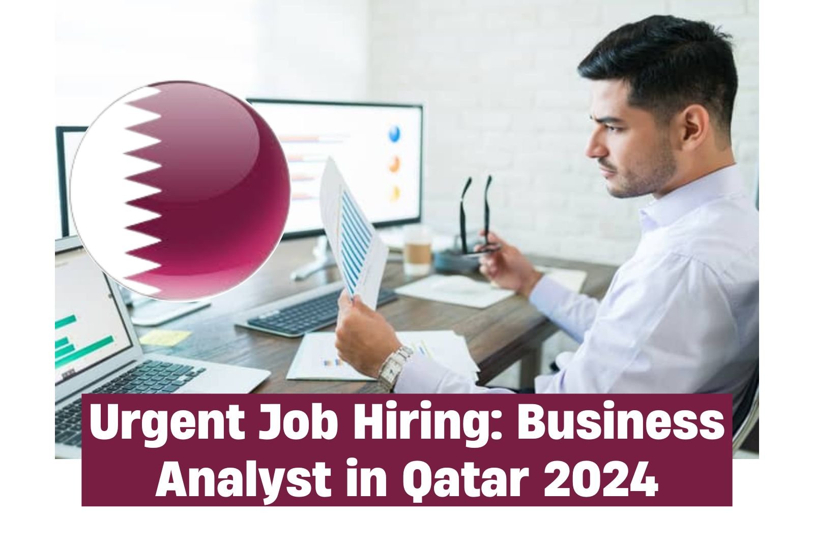 Urgent Job Hiring: Business Analyst in Qatar 2024, Apply Now