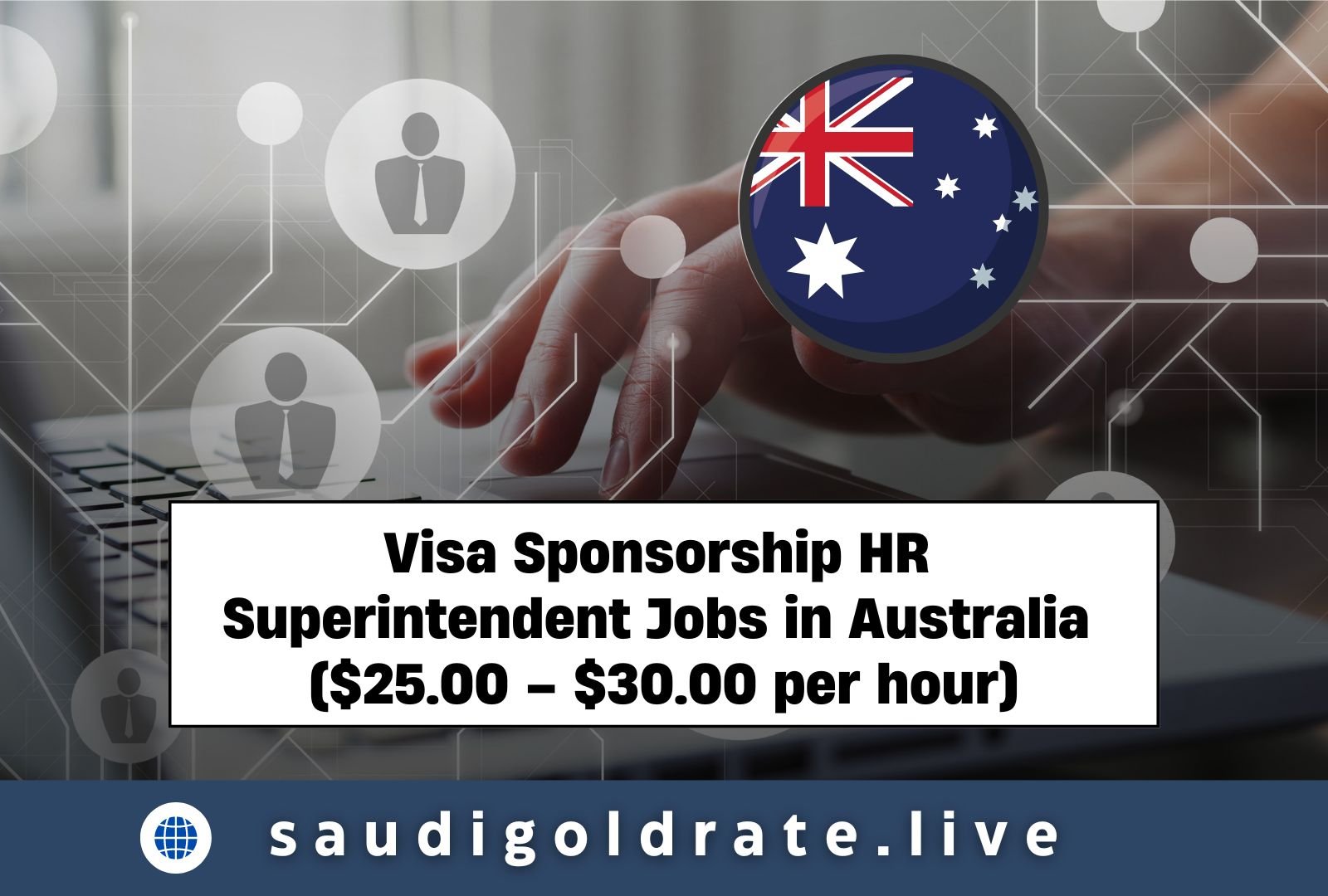 Visa Sponsorship HR Superintendent Jobs in Australia ($25.00 – $30.00 per hour)