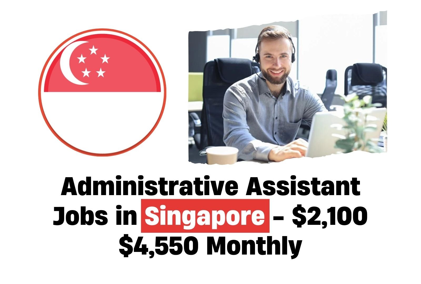 Administrative Assistant Jobs in Singapore, $2,100 – $4,550 Monthly