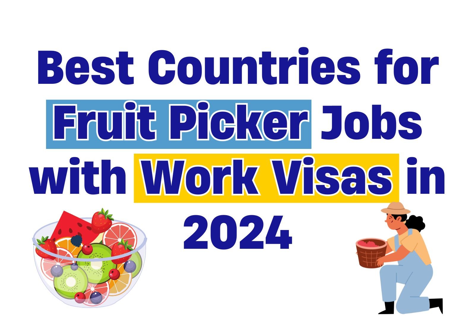 Best Countries for Fruit Picker Jobs with Work Visas in 2024