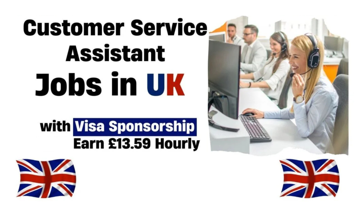 Customer Service Assistant Jobs in UK with Visa Sponsorship 2025 (£13.59 Per Hour)