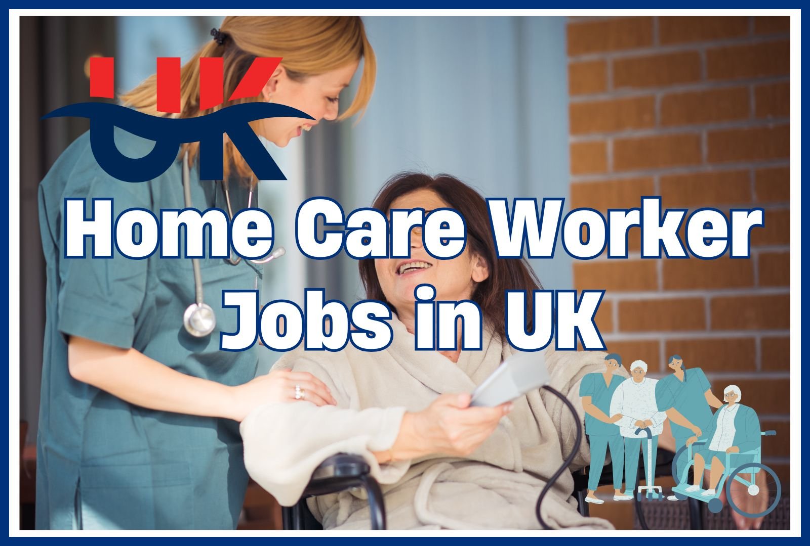 Home Care Worker Jobs in UK 2024 with Visa Sponsorship (£11.49 per hour)