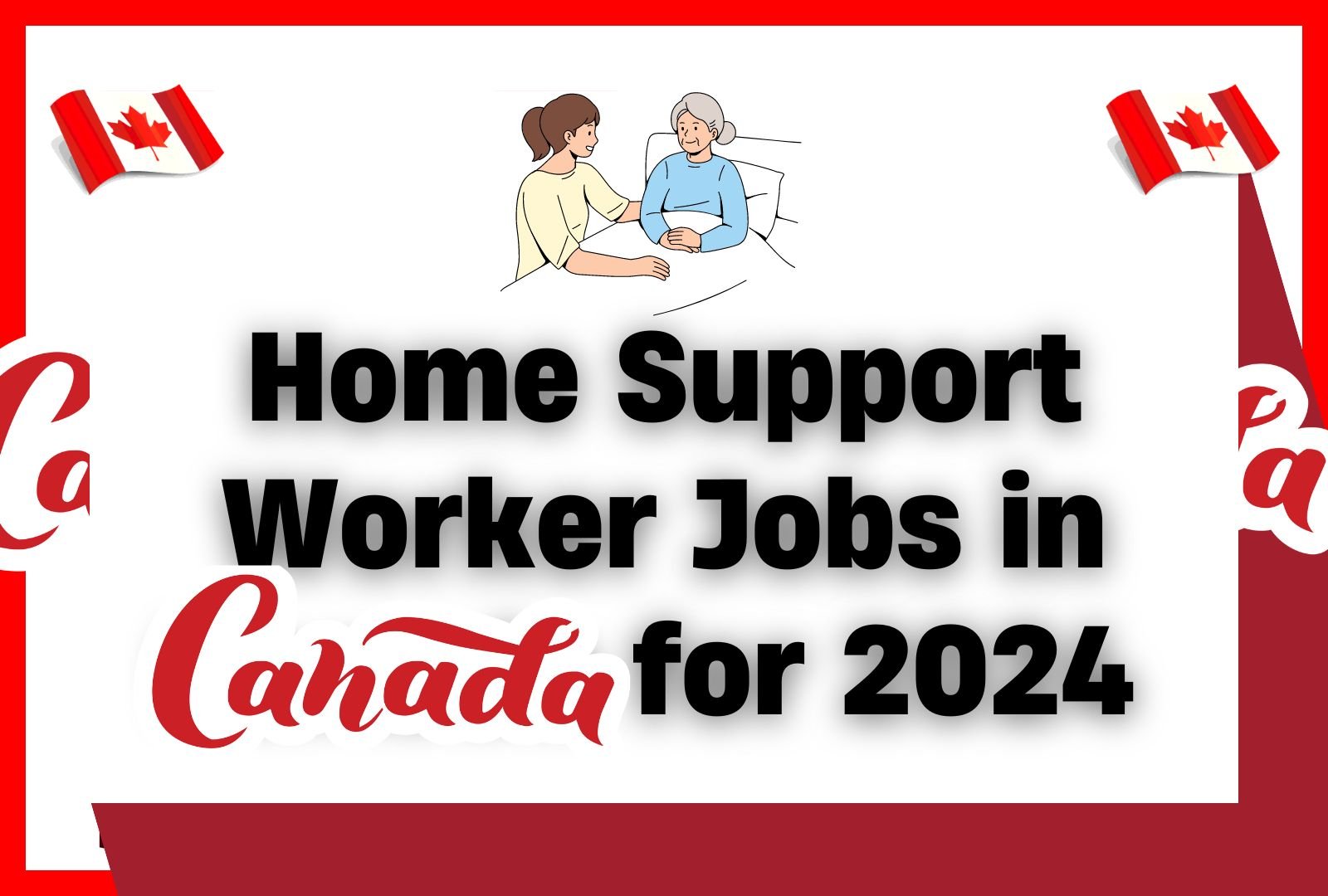 Visa-Sponsored Home Support Worker Jobs in Canada for 2024 ($16.66/Hour)